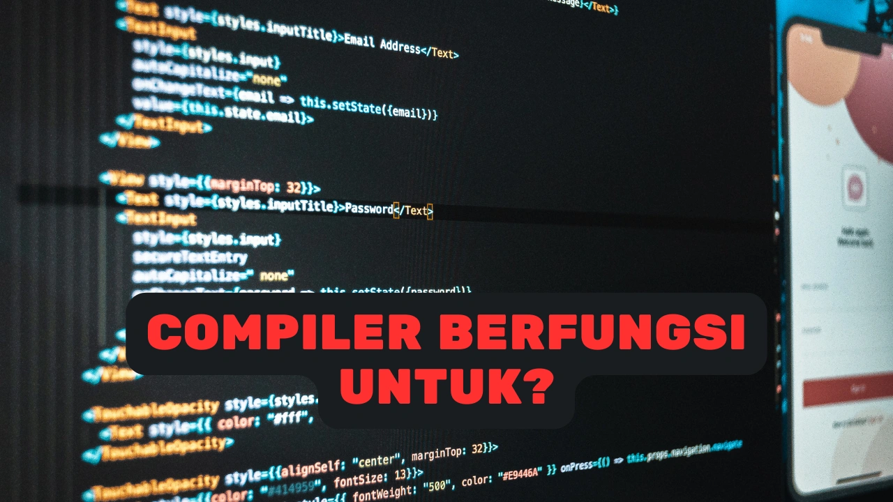 Compiler Berfungsi untuk Menerjemahkan Kode Pemrograman