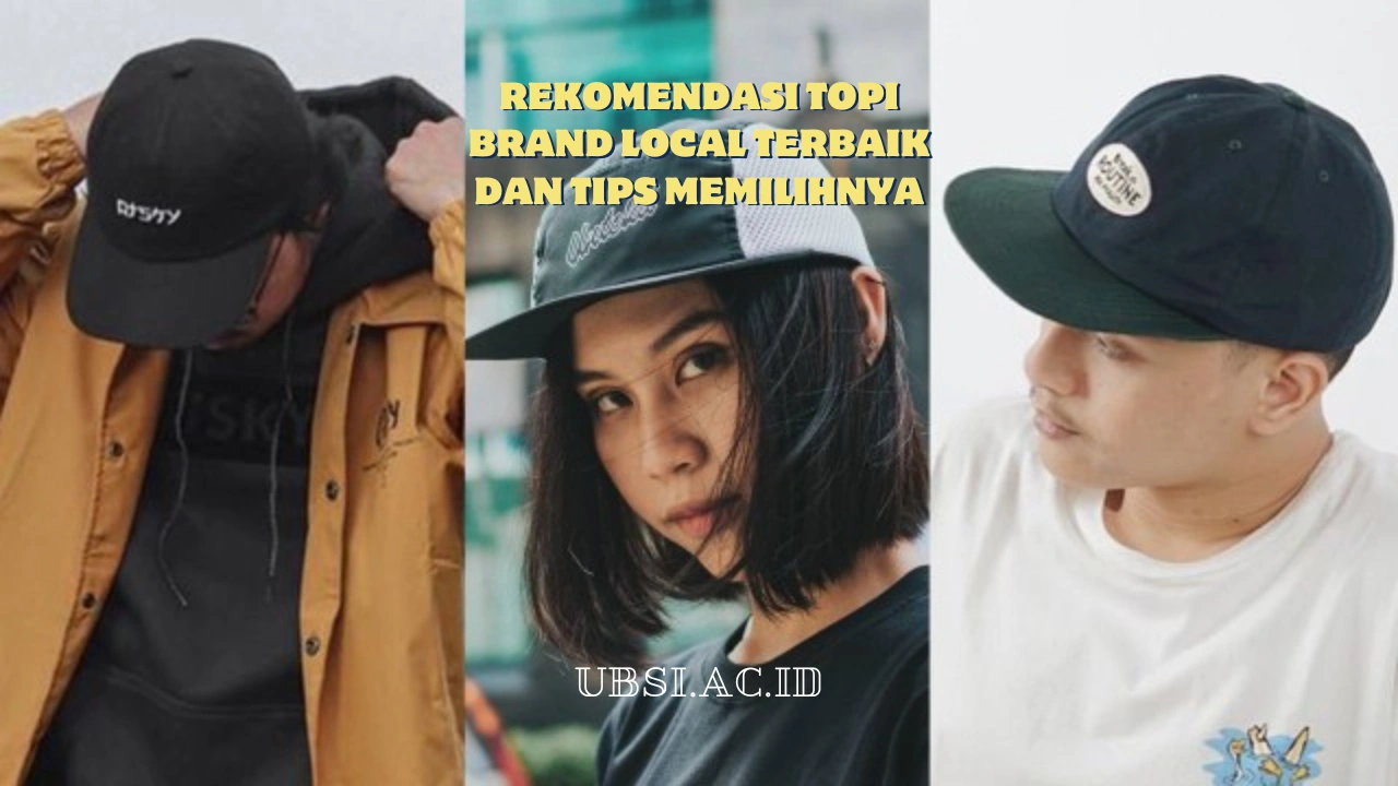 Rekomendasi Topi Brand Local Terbaik dan Tips Memilihnya